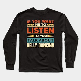 Talk About Belly Dancing Long Sleeve T-Shirt